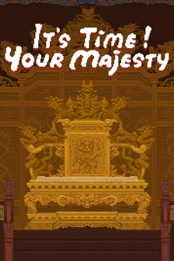 It's time, Your Majesty