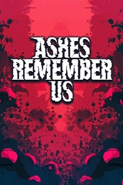 Ashes Remember Us