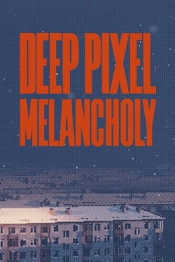 Deep Pixel Melancholy